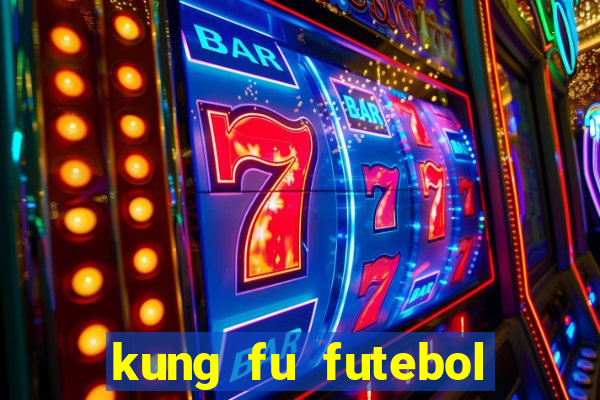 kung fu futebol clube online